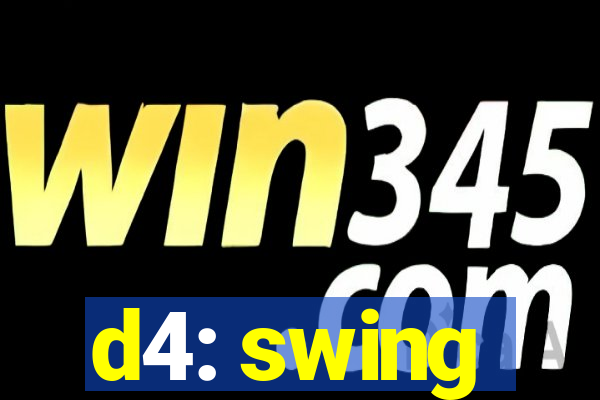 d4: swing